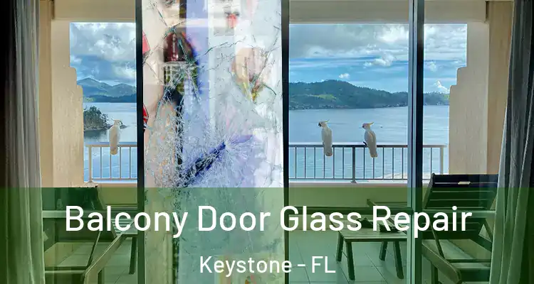 Balcony Door Glass Repair Keystone - FL