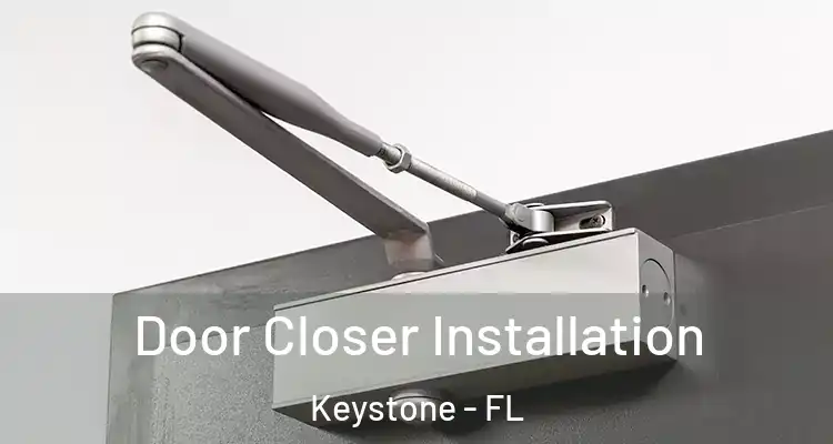 Door Closer Installation Keystone - FL