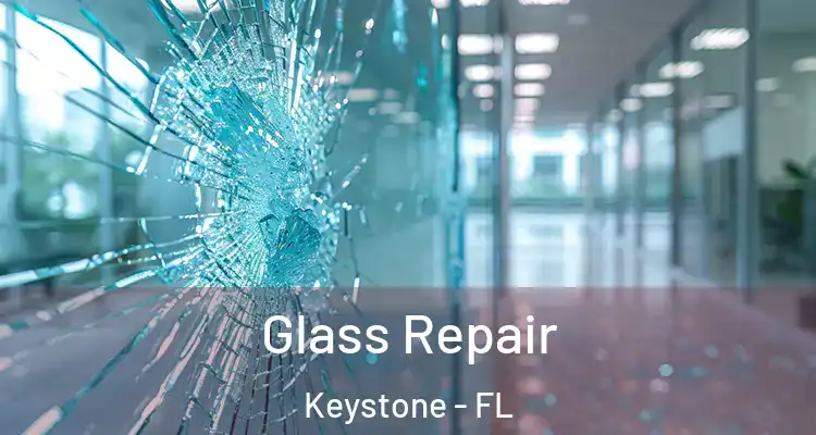 Glass Repair Keystone - FL