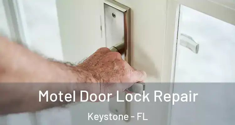 Motel Door Lock Repair Keystone - FL