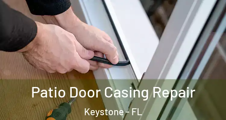 Patio Door Casing Repair Keystone - FL
