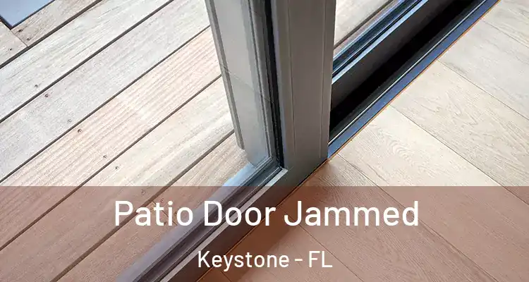 Patio Door Jammed Keystone - FL
