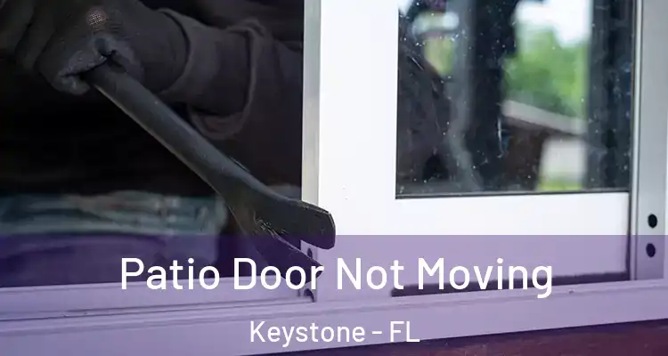 Patio Door Not Moving Keystone - FL