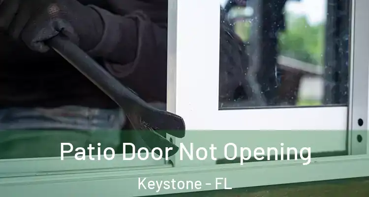 Patio Door Not Opening Keystone - FL