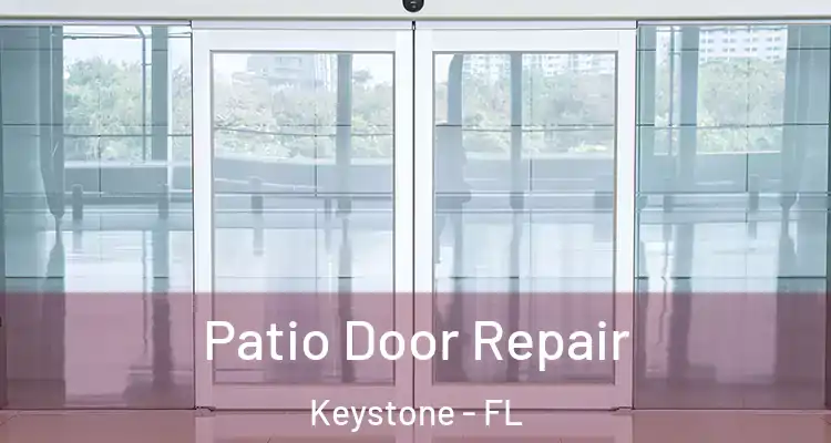 Patio Door Repair Keystone - FL