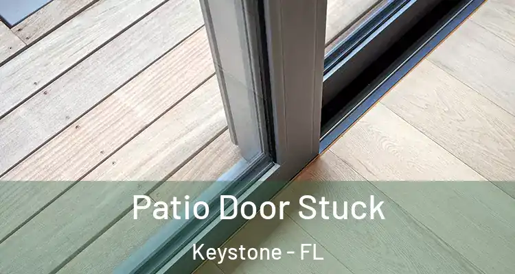 Patio Door Stuck Keystone - FL