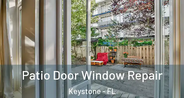 Patio Door Window Repair Keystone - FL