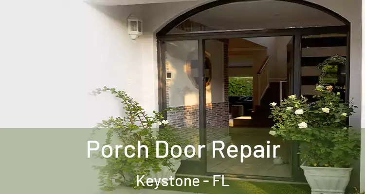 Porch Door Repair Keystone - FL