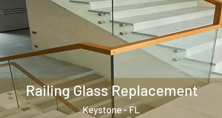 Railing Glass Replacement Keystone - FL