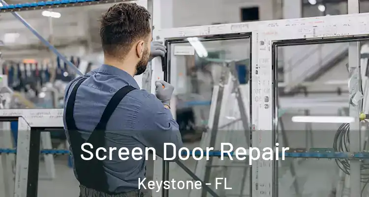 Screen Door Repair Keystone - FL