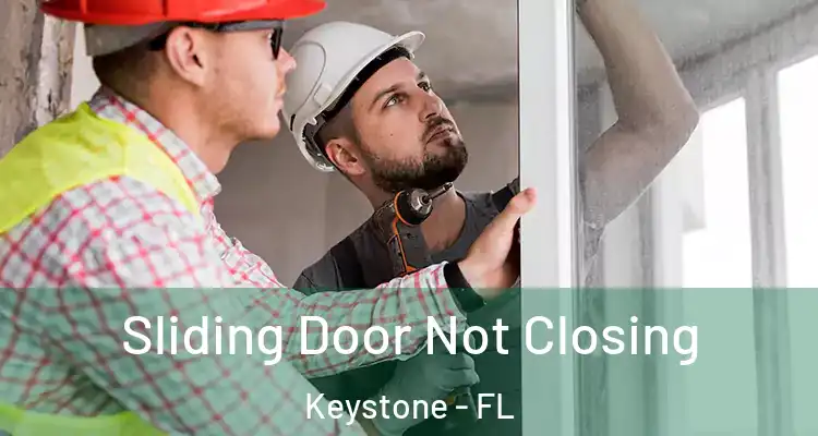 Sliding Door Not Closing Keystone - FL